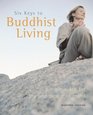 Six Keys to Buddhist Living  Simple Rules for Joy and Peace of Mind