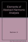 Elements of Abstract Harmonic Analysis by George Bachman