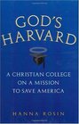 God's Harvard A Christian College on a Mission to Save America