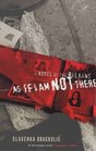 As if I am not there: A novel about the Balkans