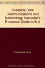 Business Data Communications and Networking Instructor's Resource Guide to 6re
