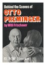 Behind the scenes of Otto Preminger An unauthorized biography