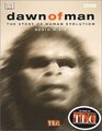 Dawn of Man The Story of Human Evolution