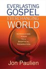 Everlasting Gospel EverChanging World Introducing Jesus to a Skeptical Generation