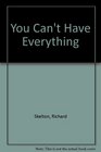 You Can't Have Everything