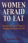 Women Afraid to Eat Breaking Free in Today's WeightObsessed World