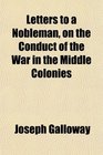 Letters to a Nobleman on the Conduct of the War in the Middle Colonies