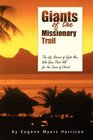Giants of the Missionary Trail The Life Stories of Eight Men Who Gave Their All for the Cause of Christ