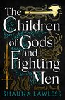 The Children of Gods and Fighting Men (Gael Song, Bk 1)