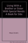 Living With a Brother or Sister With Special Needs A Book for Sibs