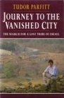 Journey to the Vanished City Search for a Lost Tribe of Israel
