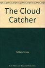 The Cloud Catcher