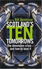 Scotland's 10 Tomorrows The Devolution Crisis  and How to Beat It