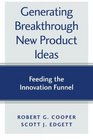 Generating Breakthrough New Product Ideas Feeding the Innovation Funnel