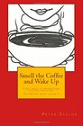 Smell the Coffee and Wake Up A Zen Guide to Mindfulness and Self Discovery
