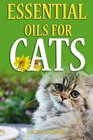 Essential Oils For Cats The Complete Guide For Protecting Your Pet From Diseases  Illnesses