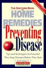 The Doctors Book of Home Remedies for Preventing Disease Tips and Techniques So Powerful They Stop Diseases Before They Start