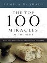 The Top 100 Miracles of the Bible What They Are and What They Mean to You Today