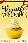 Vanilla Vengeance A Small Town Cupcake Cozy Mystery