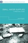 Small Water Supplies A Practical Guide