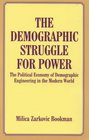 The Demographic Struggle for Power The Political Economy of Demographic Engineering in the Modern World