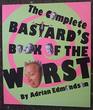 The Complete Bastard's Book of the Worst