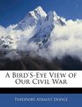 A Bird'sEye View of Our Civil War