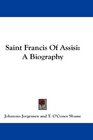 Saint Francis Of Assisi A Biography