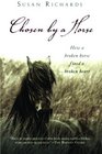 Chosen by a Horse How a Broken Horse Fixed a Broken Heart