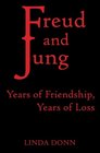 Freud and Jung Years of Friendship Years of Loss