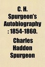 C H Spurgeon's Autobiography 18541860