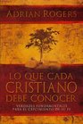 Lo Que Cada Cristiano Debe Conocer: Verdades Fundamentales Para El Crecimiento de Su Fe (Spanish Edition)