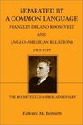 Separated by a Common Language Franklin Delano Roosevelt and AngloAmerican Relations 19331939The RooseveltChamberlain Rivalry