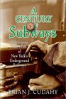A Century of Subways Celebrating 100 Years of New York's Underground Railways
