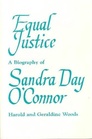 Equal Justice A Biography of Sandra Day O'Connor