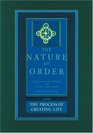 The Process of Creating Life The Nature of Order Book 2