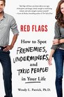 Red Flags How to Spot Frenemies Underminers and Toxic People in Your Life