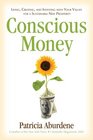 Conscious Money Living Creating and Investing with Your Values for a Sustainable New Prosperity
