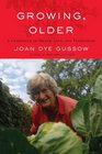 Growing Older A Chronicle of Death Life and Vegetables