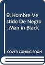 El Hombre Vestido De Negro Man in Black