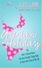 Grecian Holiday: Or, How I Turned Down the Best Possible Thing Only to Have the Time of My Life