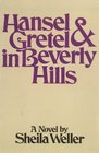 Hansel and Gretel in Beverly Hills A novel