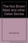 THE NUT BROWN MAID AND OTHER DALES STORIES