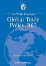 The World Economy Global Trade Policy 2012