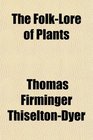 The FolkLore of Plants