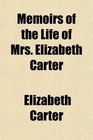Memoirs of the Life of Mrs Elizabeth Carter