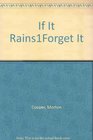 If It Rains1Forget It