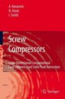 Screw Compressors Three Dimensional Computational Fluid Dynamics and Solid Fluid Interaction