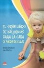 El gran libro de los juegos para la casa y fuera de ella/ The Diaper Bag Book for Toddlers