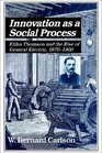 Innovation as a Social Process  Elihu Thomson and the Rise of General Electric